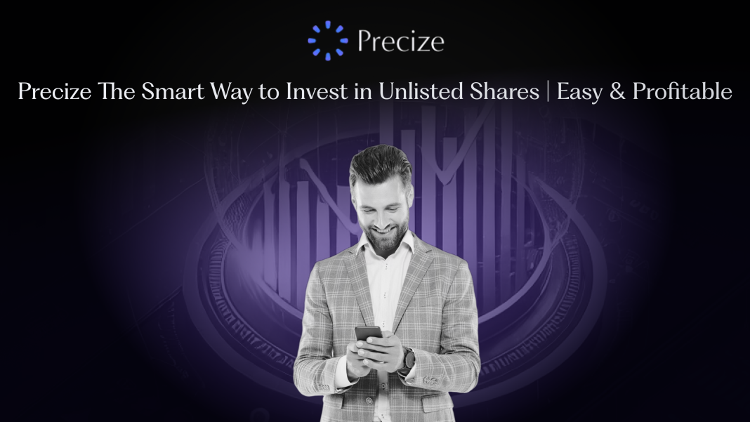 Precize: A Smarter Way to Invest in Unlisted Shares