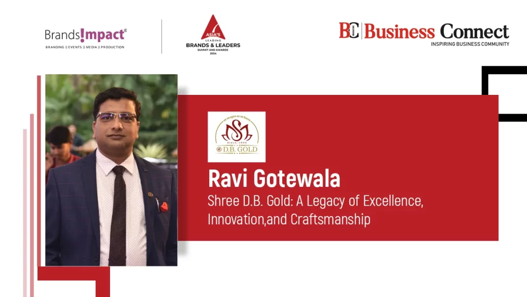 Ravi Gotewala Shree D.B. Gold: A Legacy of Excellence, Innovation, and Craftsmanship