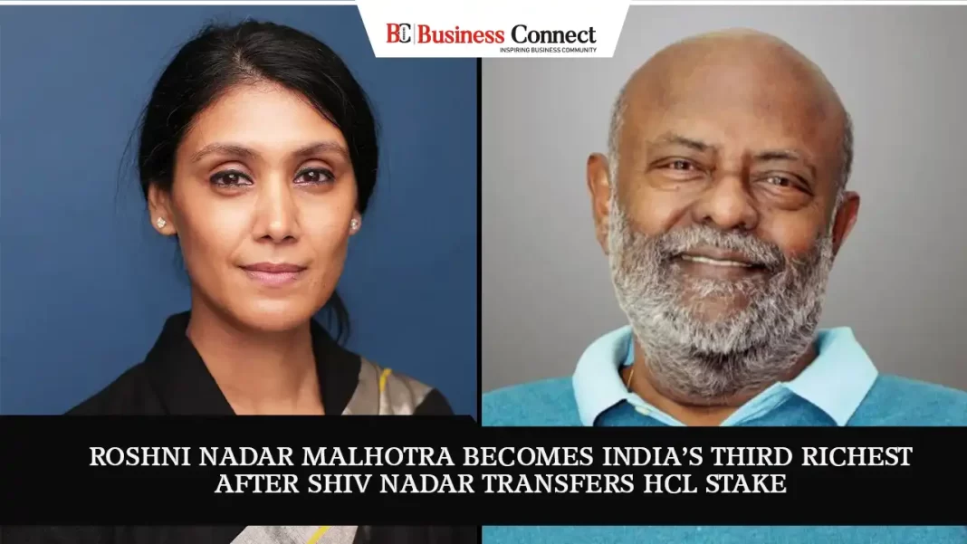 Roshni Nadar Malhotra Becomes India's Third Richest After Shiv Nadar Transfers HCL Stake