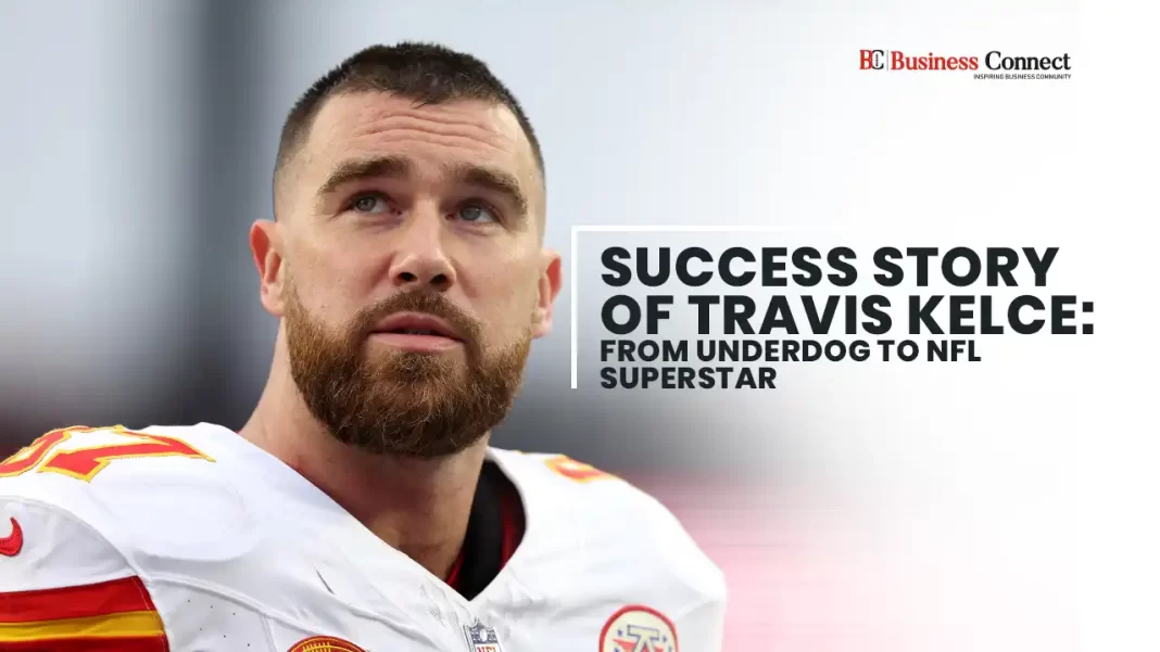 Success Story of Travis Kelce: From Underdog to NFL Superstar