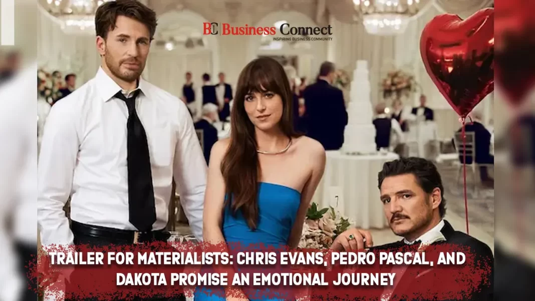 Trailer for Materialists: Chris Evans, Pedro Pascal, and Dakota promise an emotional journey