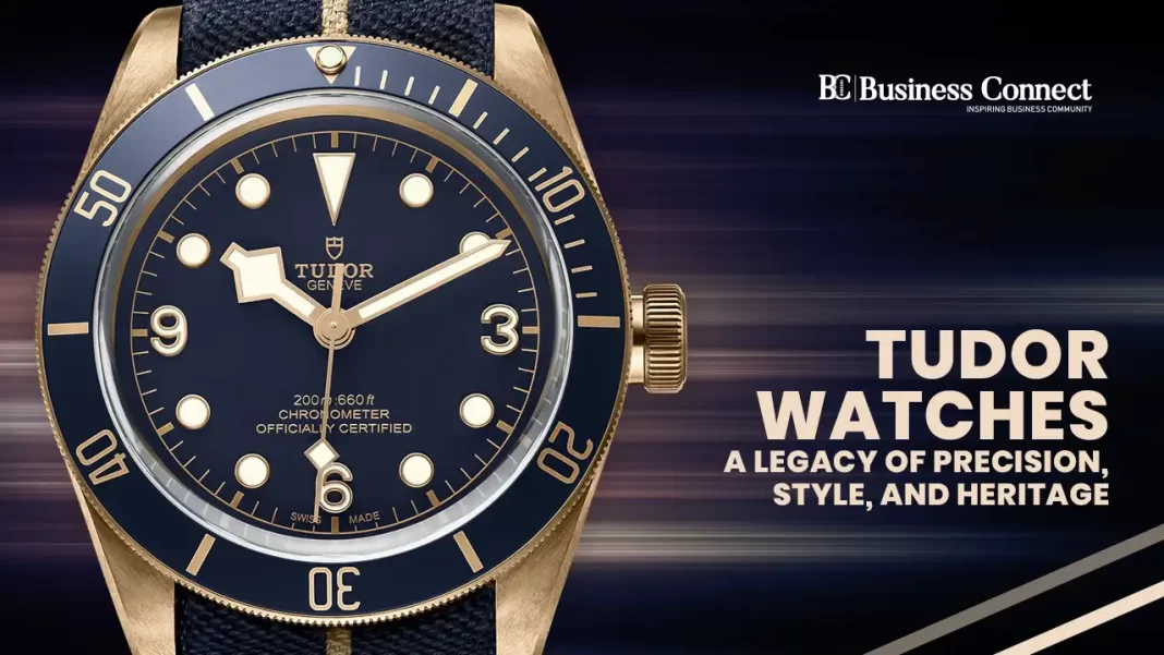 Tudor Watches: A Legacy of Precision, Style, and Heritage