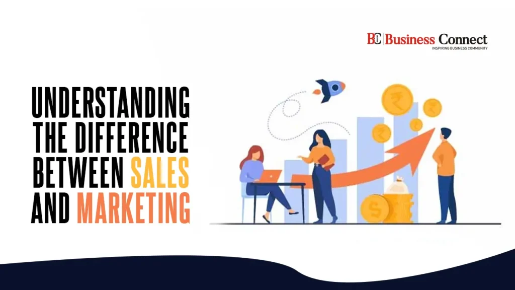 Understanding the Difference Between Sales and Marketing – Key Insights