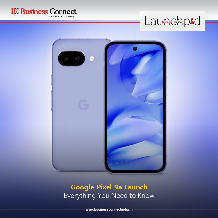 Google Pixel 9a Launch: Everything You Need to Know