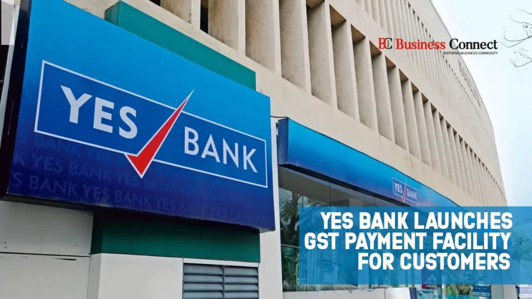 Yes Bank Launches GST Payment Facility for Customers