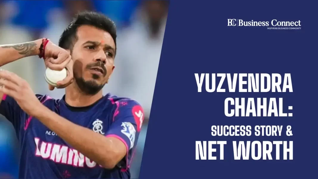 Yuzvendra Chahal: Success Story & Net Worth (2024)