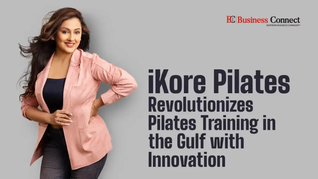 iKore Pilates Revolutionizes Pilates Training in the Gulf with Innovation