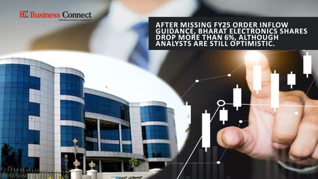 After missing FY25 order inflow guidance, Bharat Electronics shares drop more than 6%, although analysts are still optimistic.
