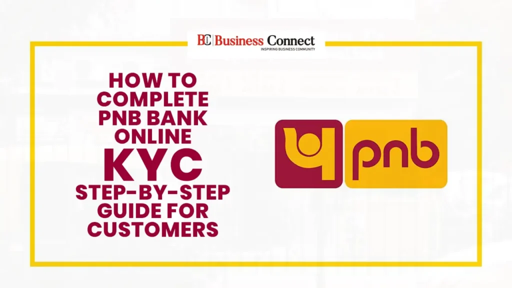 How to Complete PNB Bank Online KYC: Step-by-Step Guide for Customers