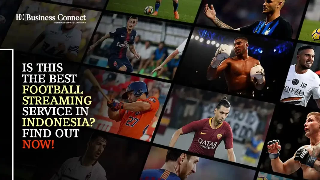 Is This the Best Football Streaming Service in Indonesia? Find Out Now!