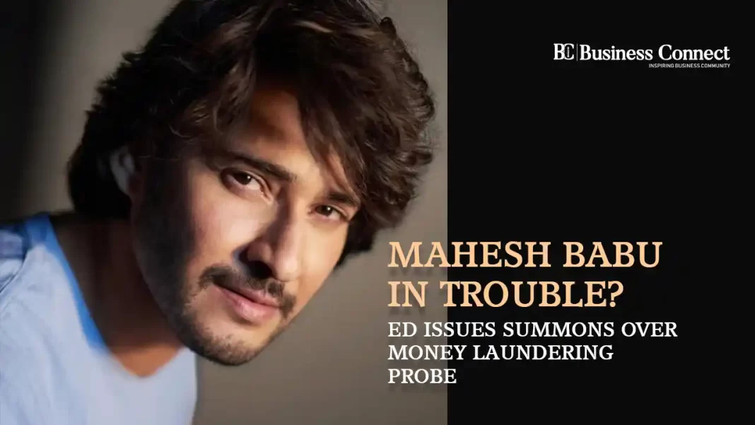 Mahesh Babu in Trouble? ED Issues Summons Over Money Laundering Probe