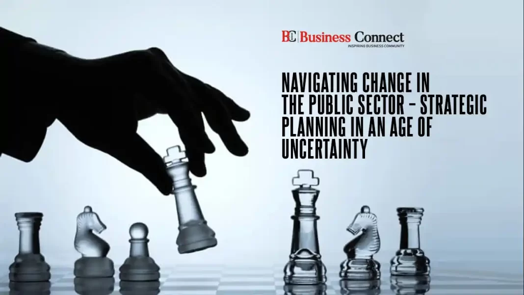 Navigating Change in the Public Sector – Strategic Planning in an Age of Uncertainty
