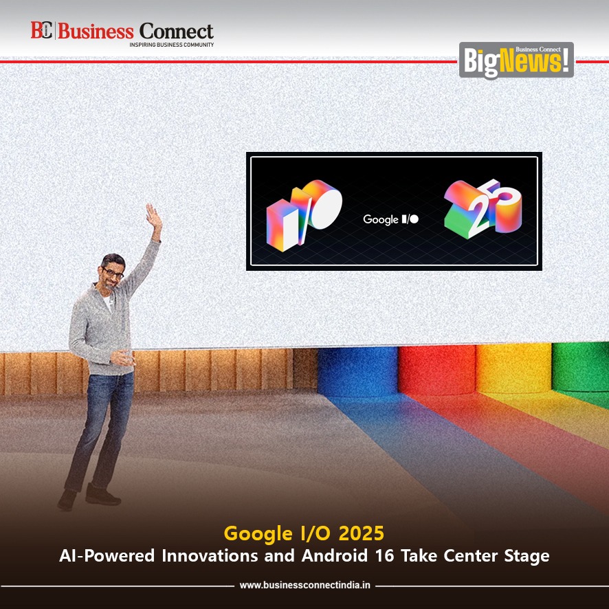 Google IO 2025 AI-Powered Innovations and Android 16 Take Center Stage