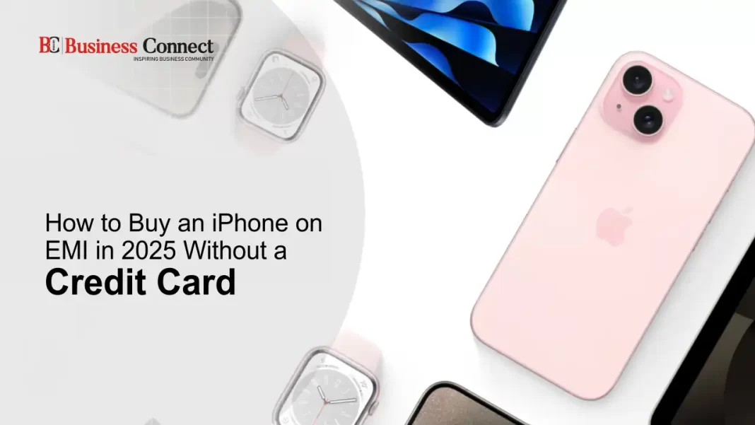 How to Buy an iPhone on EMI in 2025 Without a Credit Card