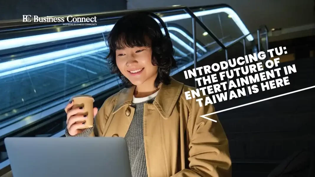 Introducing TU: The Future of Entertainment in Taiwan Is Here