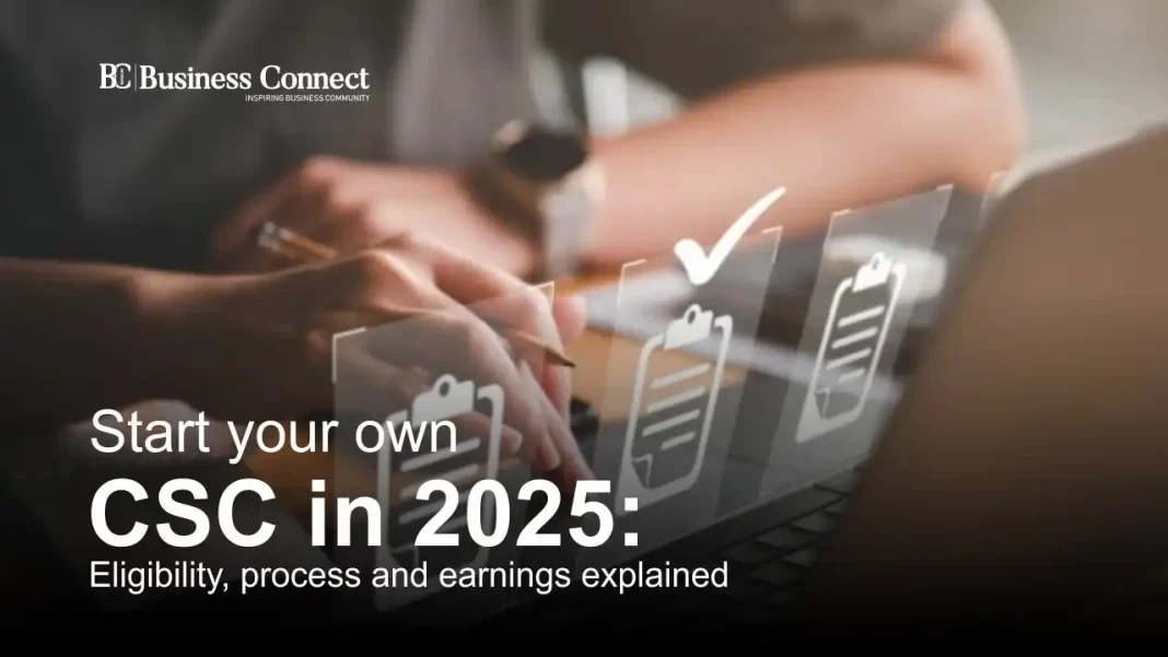 Start your own CSC in 2025: Eligibility, process and earnings explained