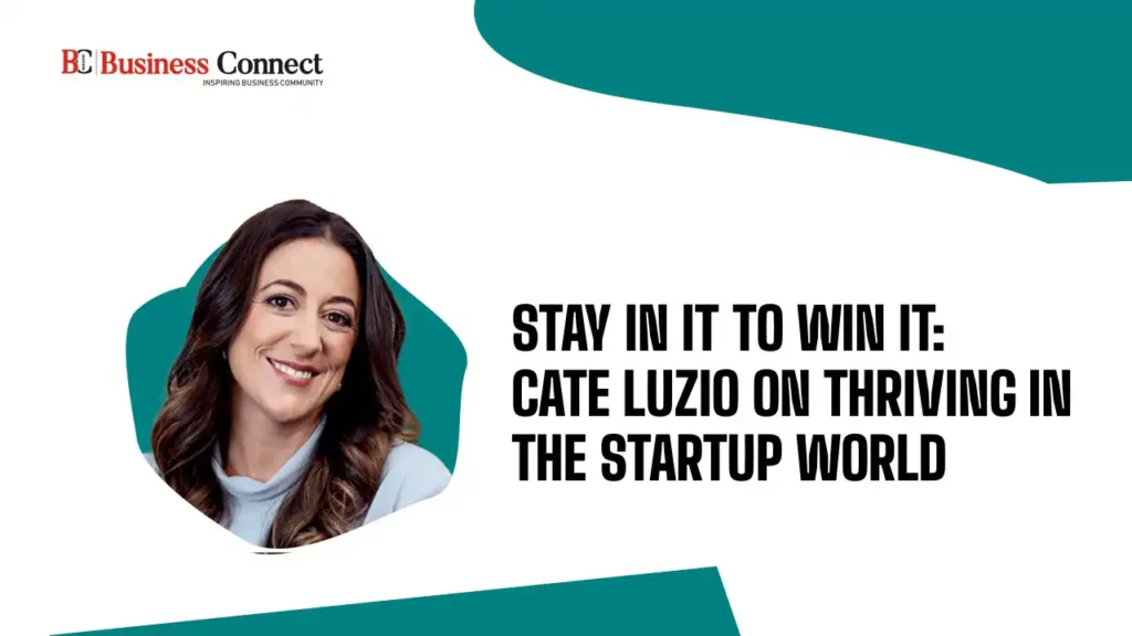 Stay in It to Win It: Cate Luzio on Thriving in the startup world