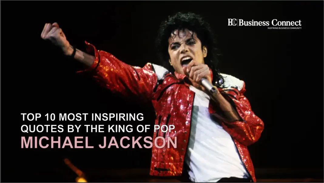 Top 10 Most Inspiring Quotes by the King of Pop, Michael Jackson