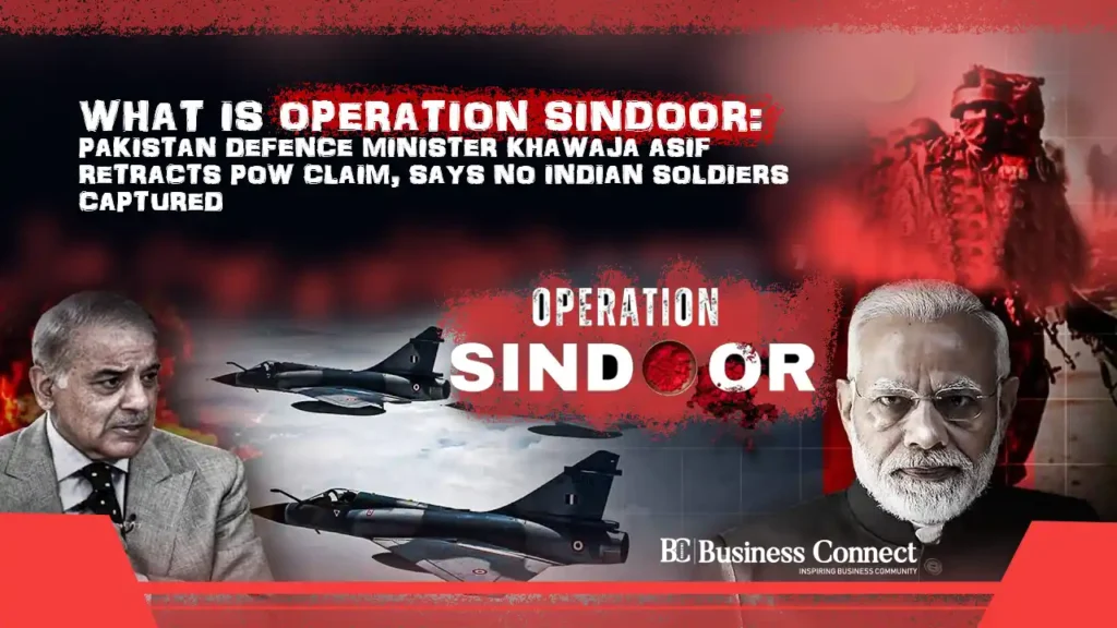 What is Operation Sindoor: Pakistan Defence Minister Khawaja Asif Retracts PoW Claim, Says No Indian Soldiers Captured