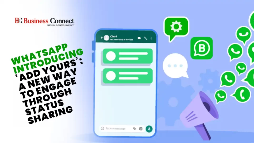 Whatsapp Introducing ‘Add Yours’: A New Way to Engage Through Status Sharing