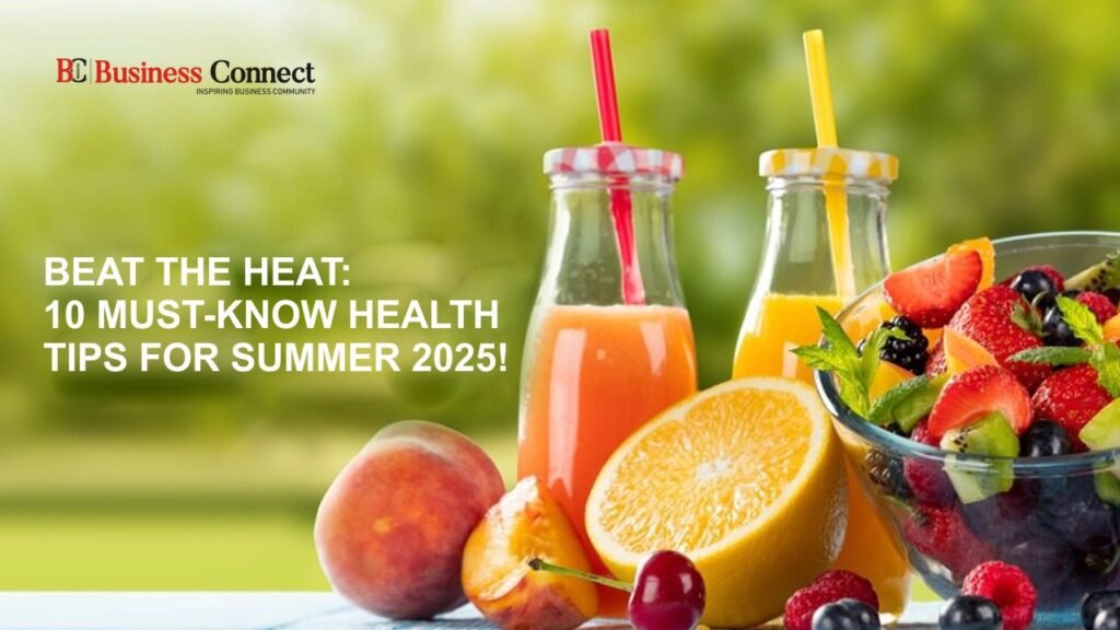 Beat the Heat: 10 Must-Know Health Tips for Summer 2025!