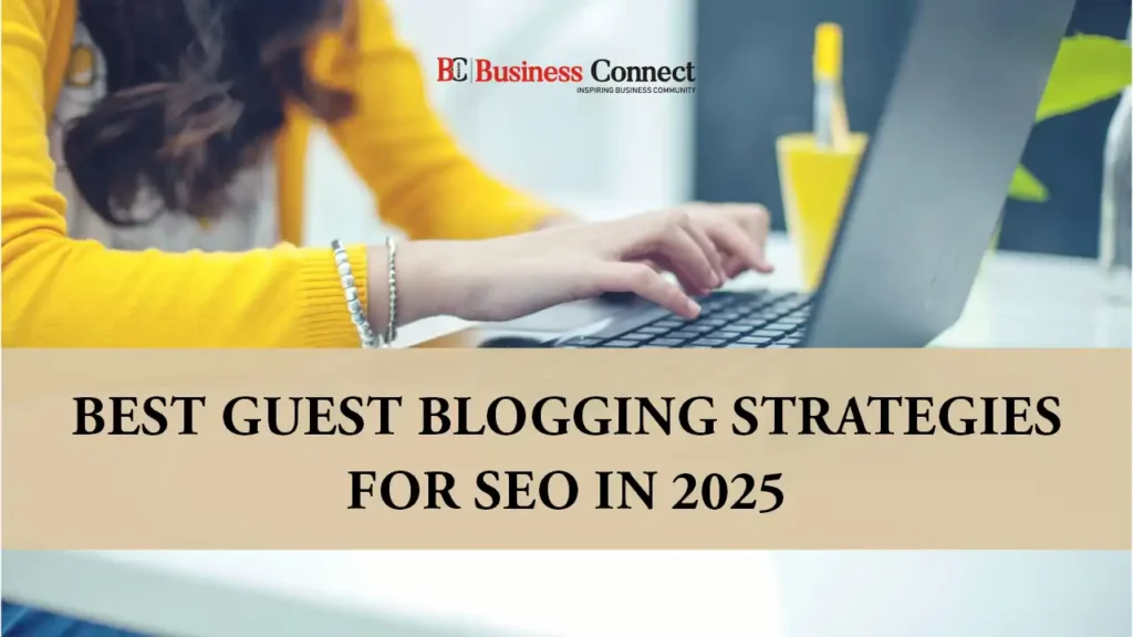 Best Guest Blogging Strategies for SEO in 2025