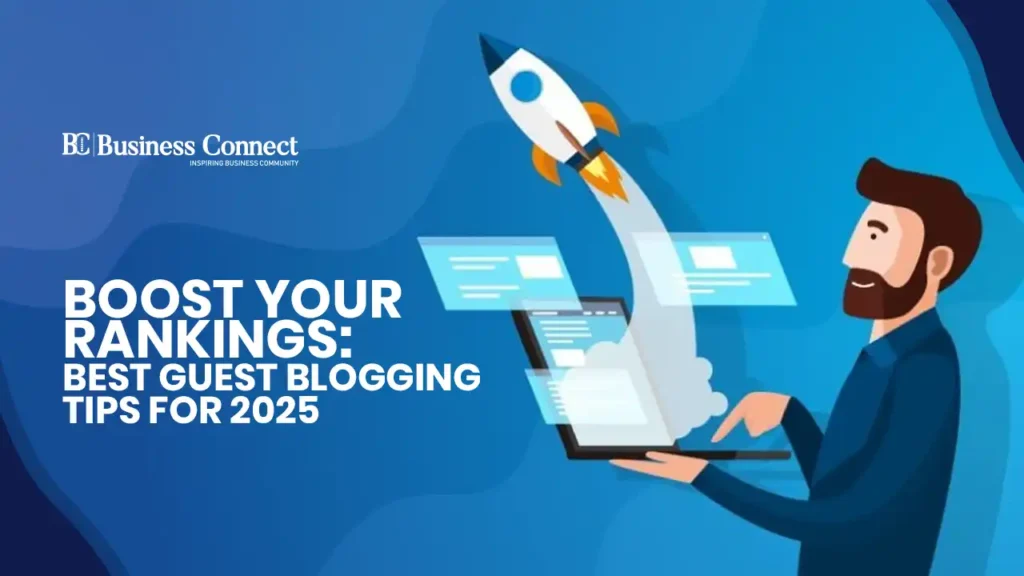 Boost Your Rankings: Best Guest Blogging Tips for 2025