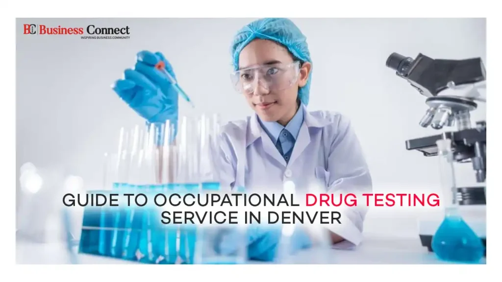 Guide To Occupational Drug Testing Service in Denver
