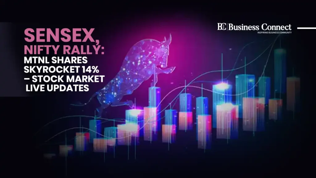 Sensex, Nifty Rally: MTNL Shares Skyrocket 14% – Stock Market Live Updates