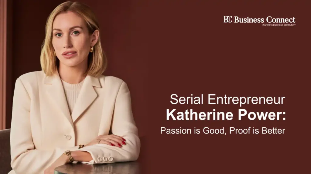 Serial Entrepreneur Katherine Power: Passion is Good, Proof is Better