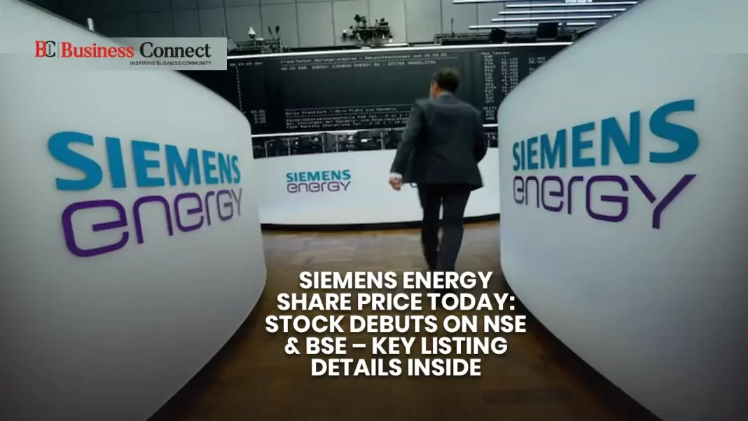 Siemens Energy Share Price Today: Stock Debuts on NSE & BSE – Key Listing Details Inside