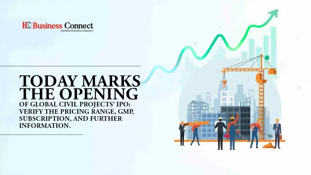 Today marks the opening of Global Civil Projects' IPO: Verify the pricing range, GMP, subscription, and further information.