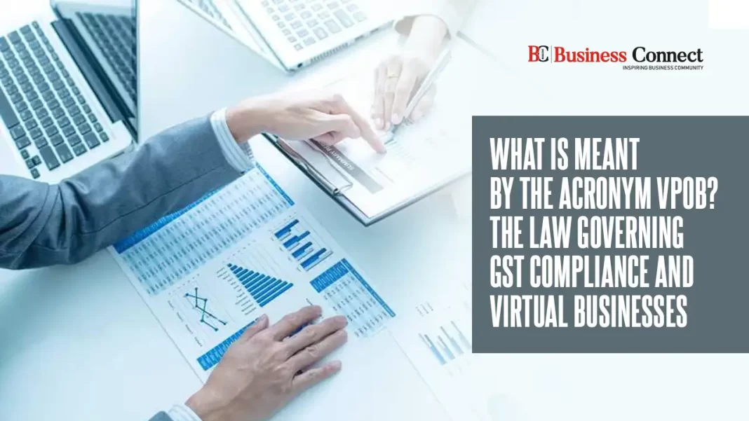 What is meant by the acronym VPOB? The Law Governing GST Compliance and Virtual Businesses