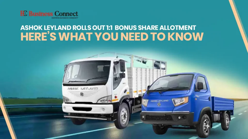 Ashok Leyland Rolls Out 1:1 Bonus Share Allotment – Here’s What You Need to Know