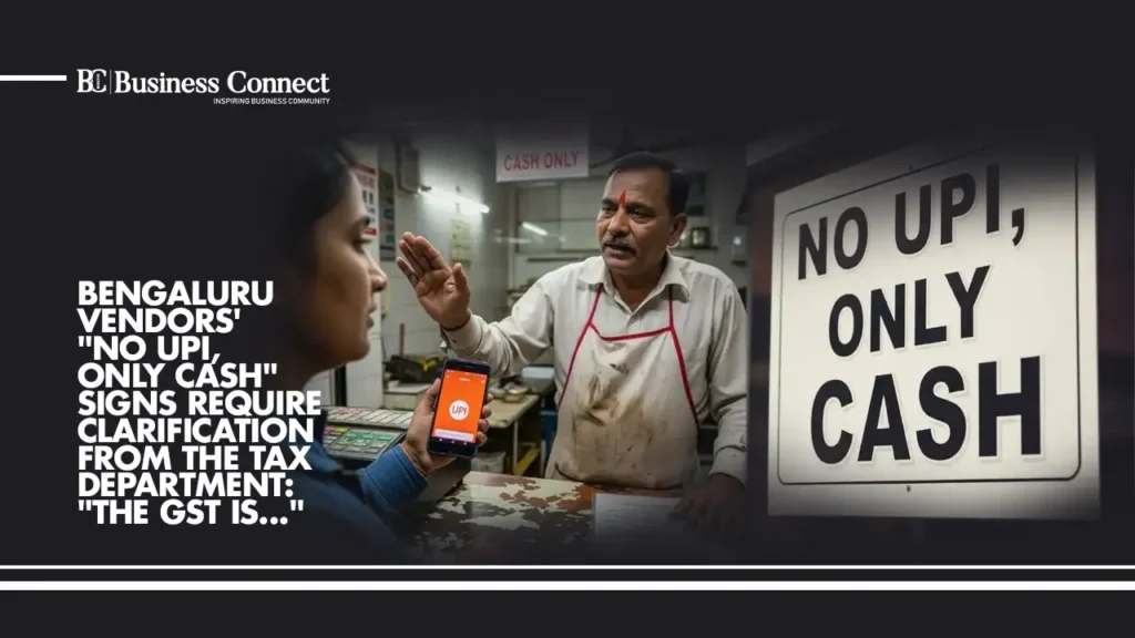 Bengaluru Vendors' "No UPI, Only Cash" Signs Require Clarification from the Tax Department: "The GST Is...