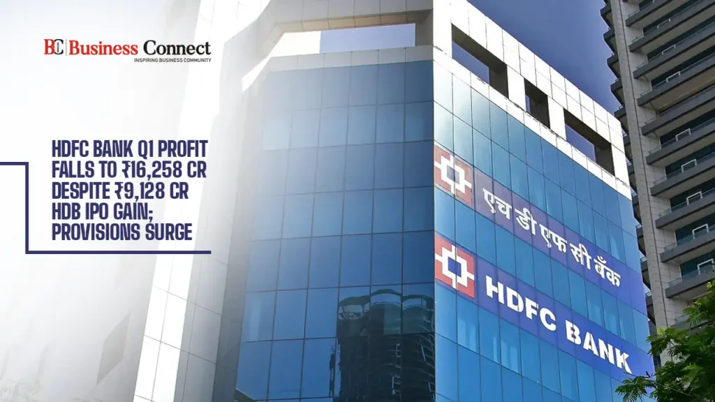HDFC Bank Q1 Profit Falls to ₹16,258 Cr Despite ₹9,128 Cr HDB IPO Gain; Provisions Surge