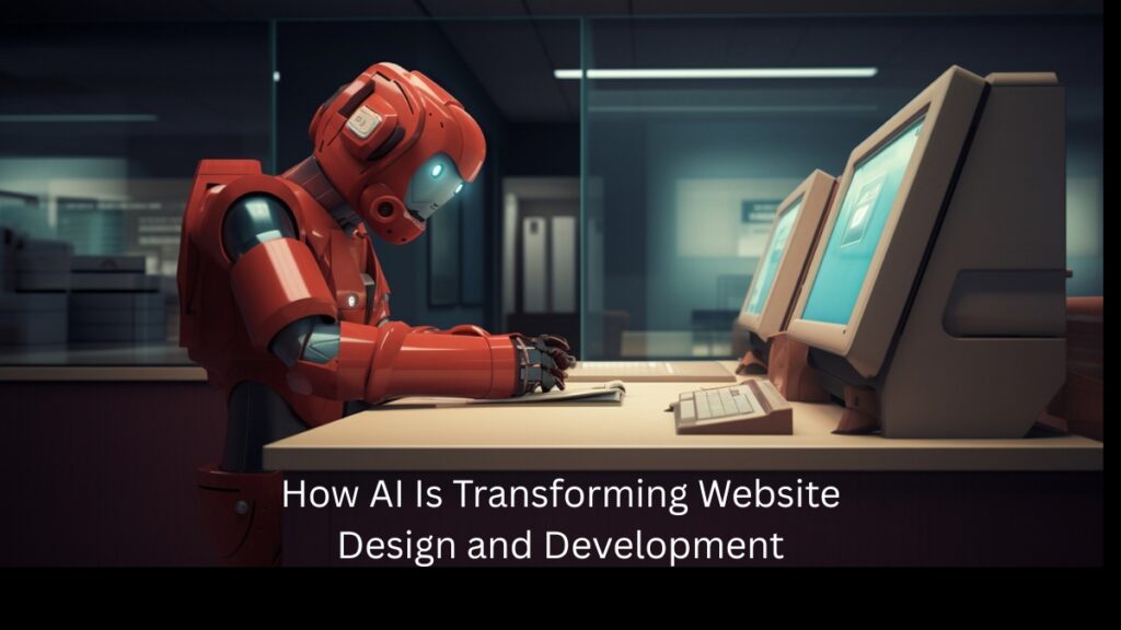 How AI Is Transforming Website Design and Development