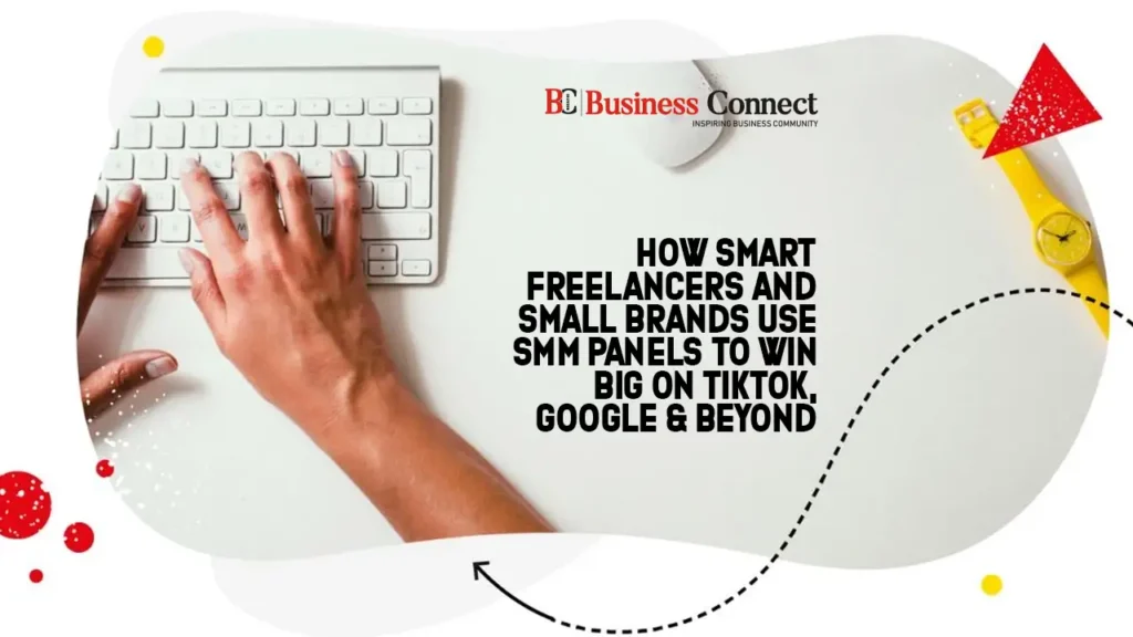 How Smart Freelancers and Small Brands Use SMM Panels to Win Big on TikTok, Google & Beyond