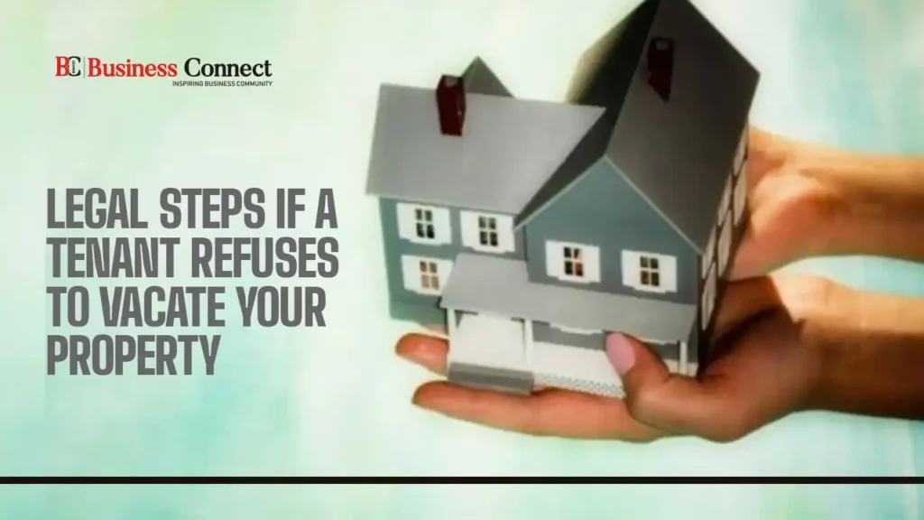 Legal Steps If a Tenant Refuses to Vacate Your Property