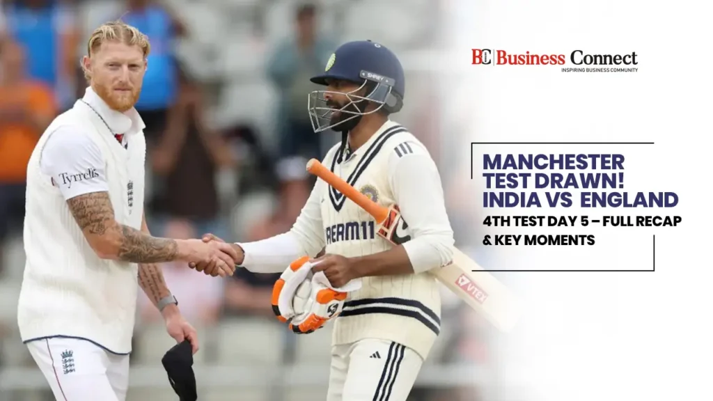 Manchester Test Drawn! India vs England 4th Test Day 5 – Full Recap & Key Moments