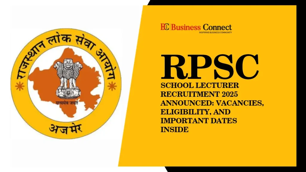 RPSC School Lecturer Recruitment 2025 Announced: Vacancies, Eligibility, and Important Dates Inside