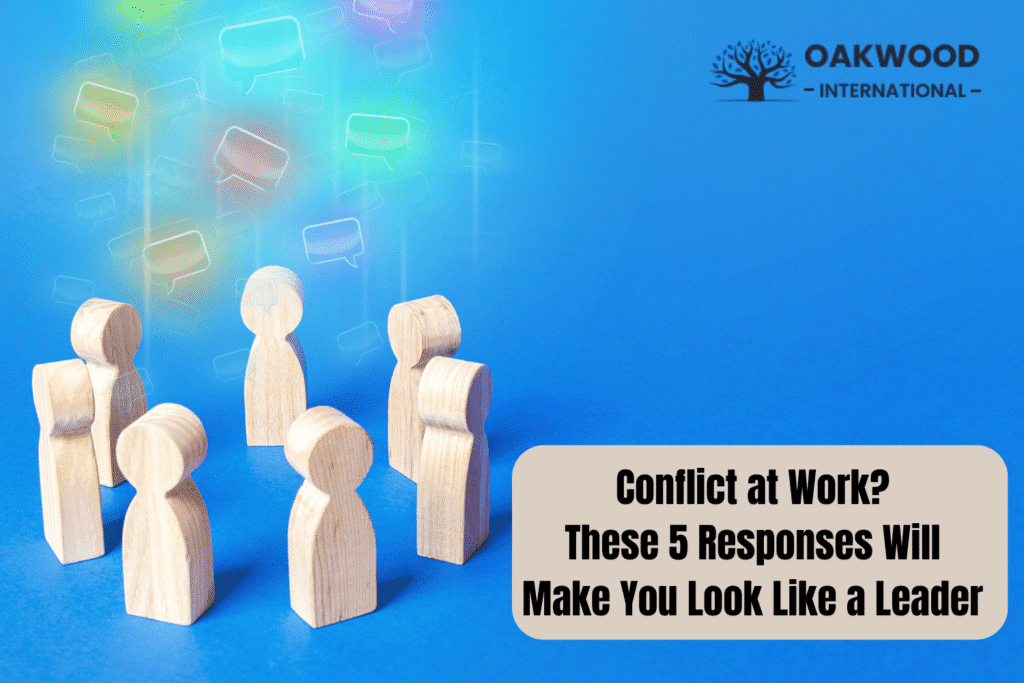 Conflict at Work? These 5 Responses Will Make You Look Like a Leader