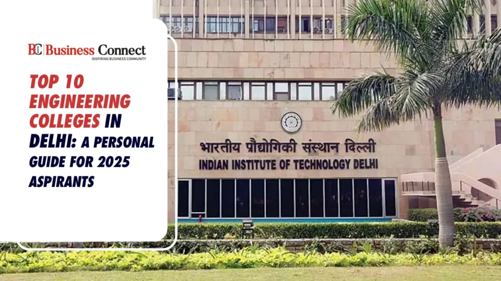 Top 10 Engineering Colleges in Delhi: A Personal Guide for 2025 Aspirants
