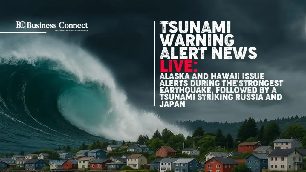 Tsunami Warning Alert News Live: Alaska and Hawaii issue alerts during the'strongest' earthquake, followed by a tsunami striking Russia and Japan
