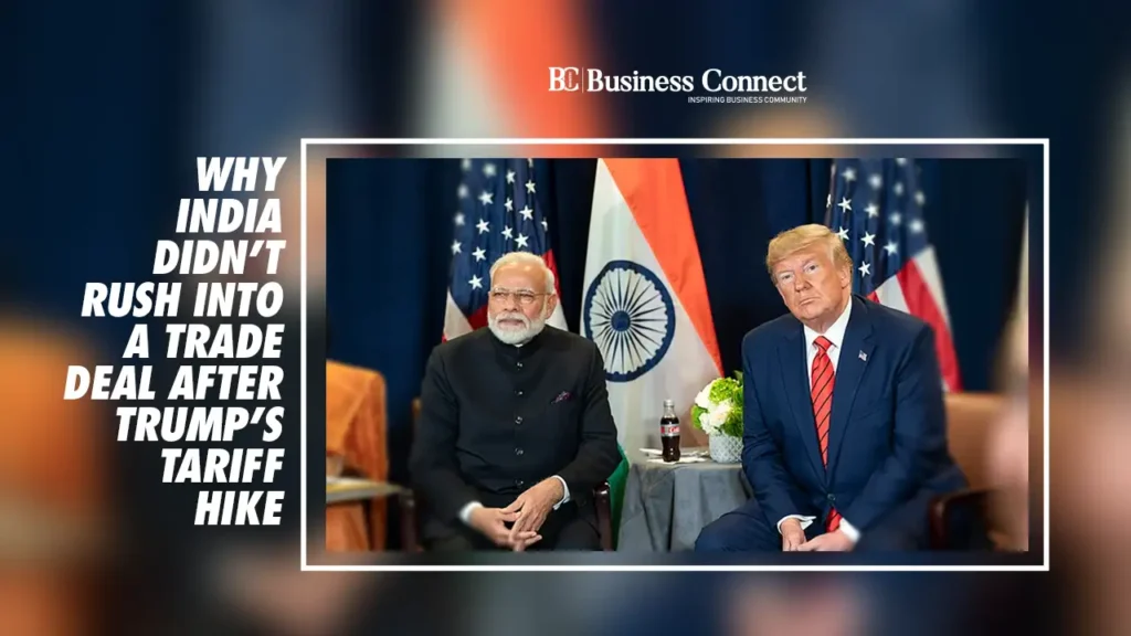 Why India Didn’t Rush Into a Trade Deal After Trump’s Tariff Hike