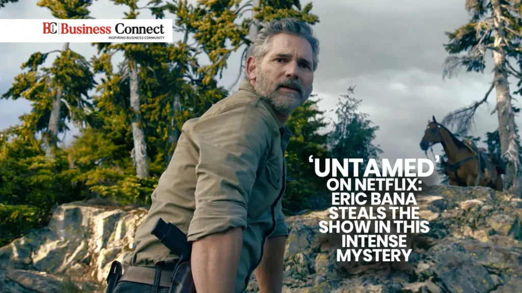 ‘Untamed’ on Netflix: Eric Bana Steals the Show in This Intense Mystery