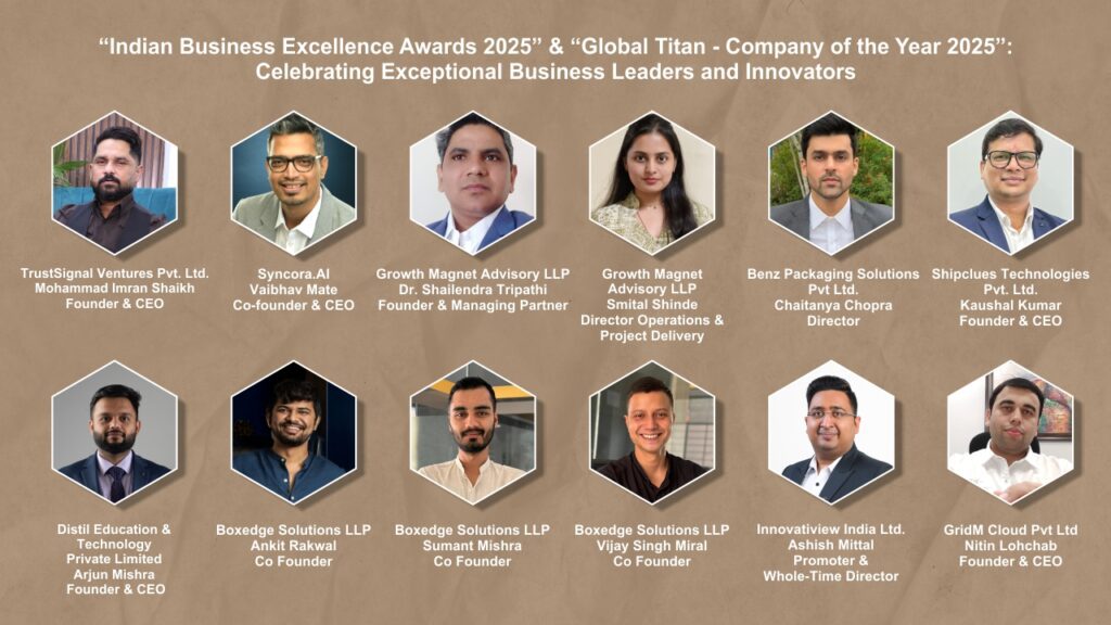 “Indian Business Excellence Awards 2025” & “Global Titan - Company of the Year 2025”: Celebrating Exceptional Business Leaders and Innovators