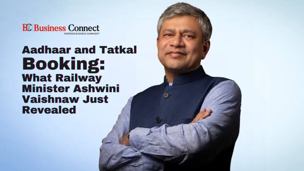 Aadhaar and irctc ticket Booking Tatkal What Railway Minister Ashwini Vaishnaw Just Revealed