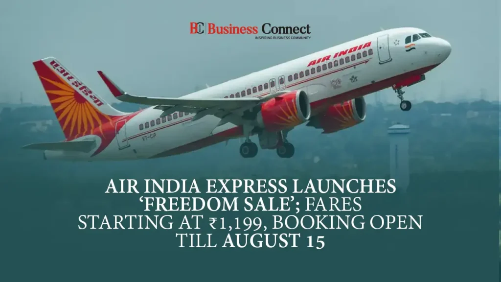 Air India Express Launches ‘Freedom Sale’; Fares Starting at ₹1,199, Booking Open Till August 15