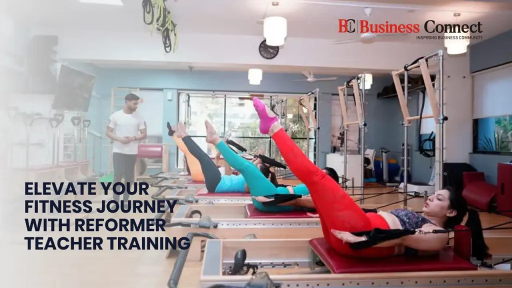 Elevate Your Fitness Journey with Reformer Teacher Training